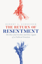Return Of Resentment The Rise And Declin