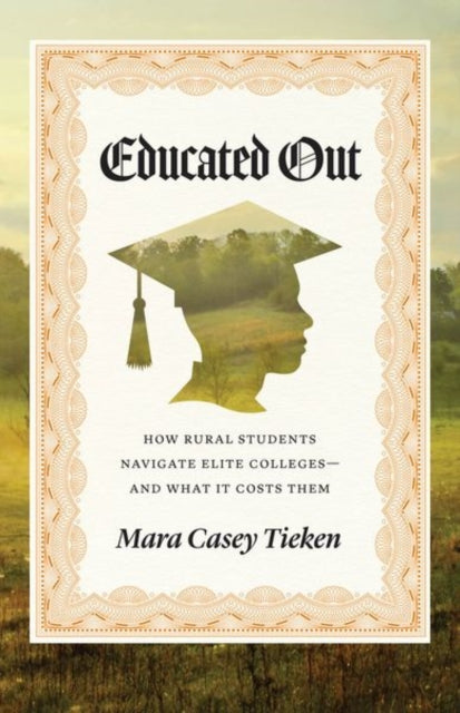 Educated Out How Rural Students Navigat By Mara Casey Tieken