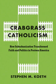 Crabgrass Catholicism How Suburbanizati