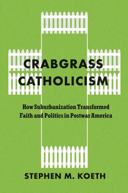 Crabgrass Catholicism How Suburbanizati