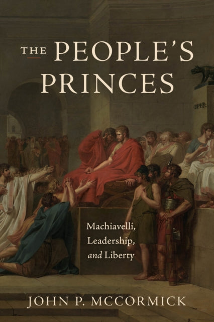 Peoples Princes Machiavelli Leadership &