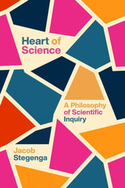Heart Of Science A Philosophy Of Scient By Jacob Stegenga