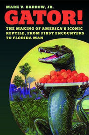 Gator! The Making Of Americas Iconic Re By Barrow, Mark V.