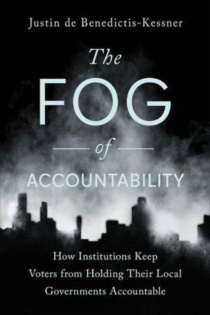 Fog Of Accountability : How Institutions By Benedictis-kessner,j