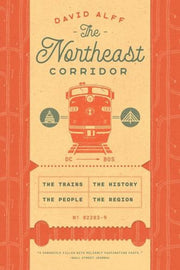 Northeast Corridor : The Trains The By Alff, David
