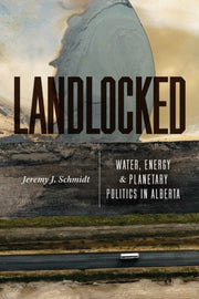 Landlocked : Water Energy And Planetary By Schmidt, Jeremy J.
