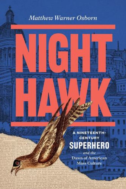 Night Hawk : A Nineteenth Century Superh By Osborn, Matthew Warn