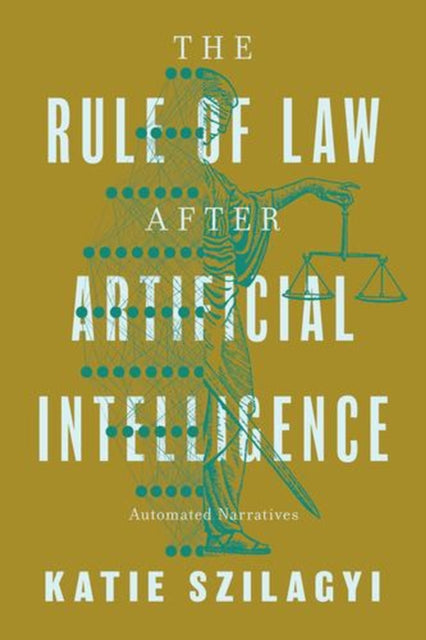 Rule Of Law After Artificial Intelligenc By Szilagyi, Katie