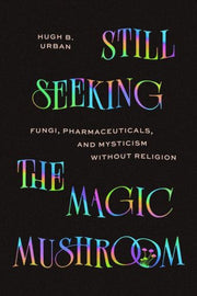 Still Seeking The Magic Mushroom : Fungi By Urban, High B.