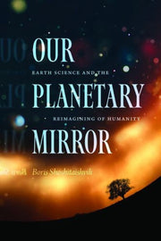 Our Planetary Mirror : Earth Science And By Shoshitaishvili, Bor
