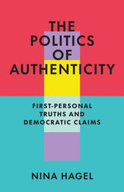 Politics Of Authenticity : First Person By Hagel, Nina