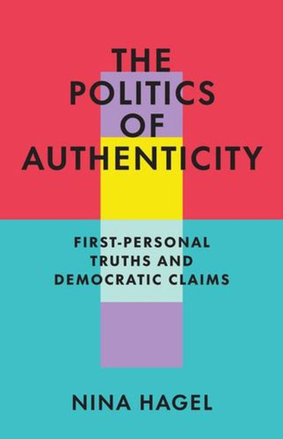 Politics Of Authenticity : First Person By Hagel, Nina