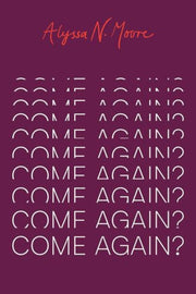 Come Again By Moore, Alyssa N.