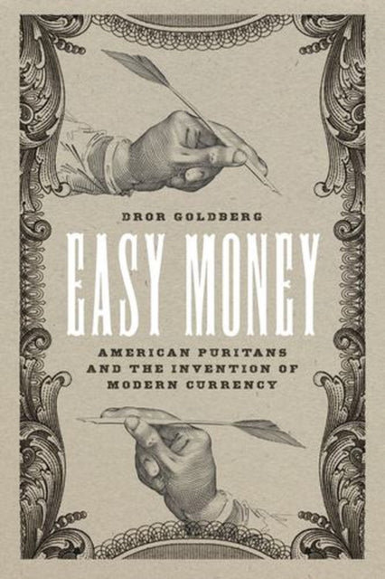 Easy Money : American Puritans And The By Goldberg, Dror