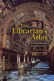 Librarians Atlas : The Shape Of Knowledg By Kimmel, Seth