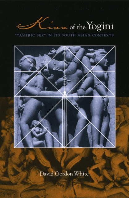 Kiss Of The Yogini By White, David Gordon