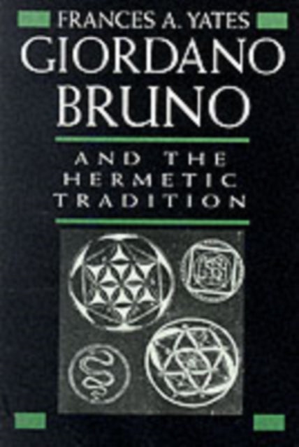 Giordano Bruno & The Hermetic Tradition By Yates, Frances A
