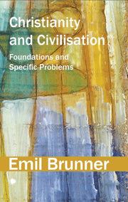 Christianity & Civilisation By Brunner, Emil
