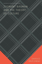 Zygmunt Bauman & The Theory Of Culture By Brzezinki, Dariusz