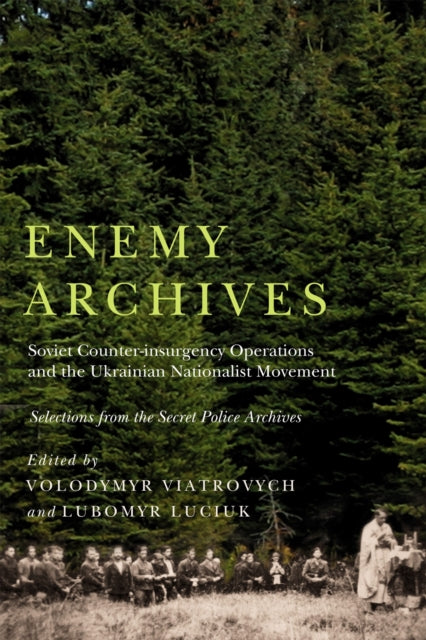 Enemy Archives Soviet Counterinsurgency By Volodymyr Viatrovych