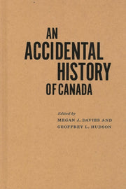 An Accidental History Of Canada By Megan J. Davies