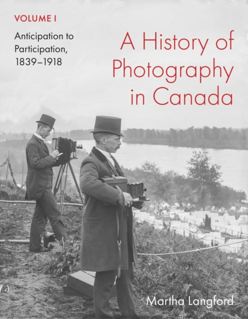 A History Of Photography In Canada Vol By Martha Langford