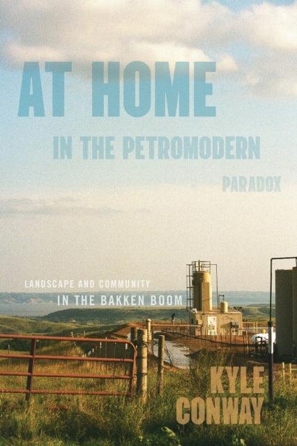 At Home In The Petromodern Paradox By Conway, Kyle