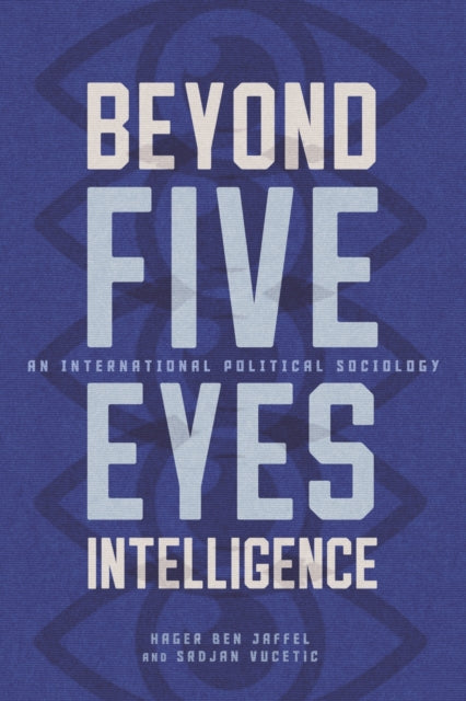 Beyond Five Eyes Intelligence : An Inter By Jaffel, Hager Ben