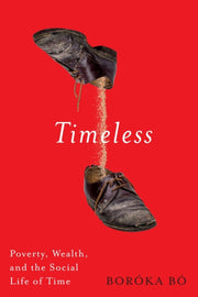 Timeless : Poverty Wealth And The Social By Bo, Boroka