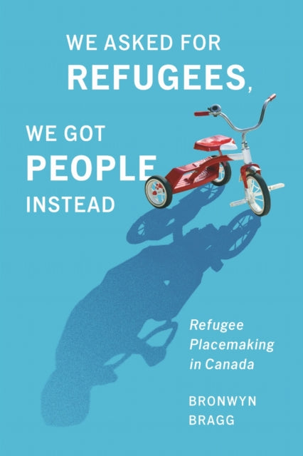 We Asked For Refugees We Got People Inst By Bragg, Bronwyn