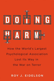 Doing Harm :how The World S Largest Psyc By Eidelson, Roy J.