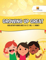 Growing Up Great : Kids Activity Books A