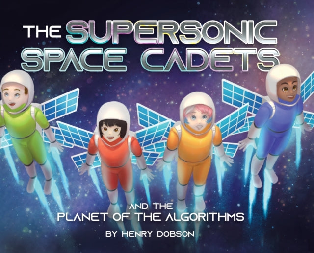 The Supersonic Space Cadets: And The Pla