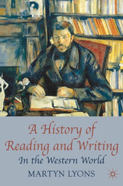A History Of Reading And Writing : In Th By Lyons, Martyn