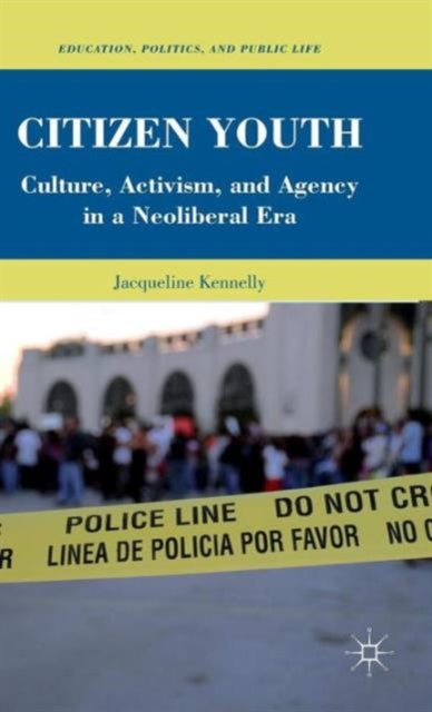 Citizen Youth: Culture, Activism, And Ag By Kennelly, Jacqueline