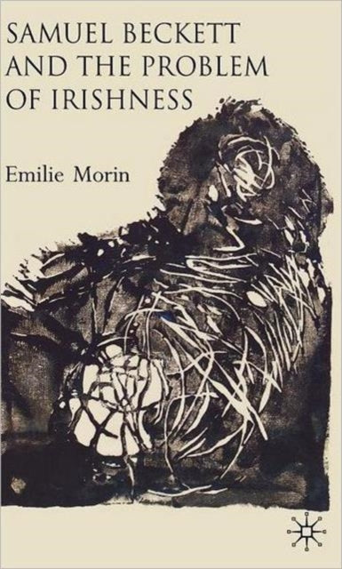 Samuel Beckett And The Problem Of Irishn By Morin, Emilie