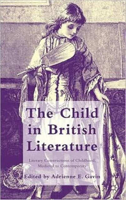 The Child In British Literature: Literar By Gavin, Adrienne E.,