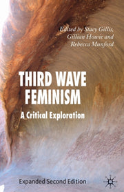 Third Wave Feminism : A Critical Explora