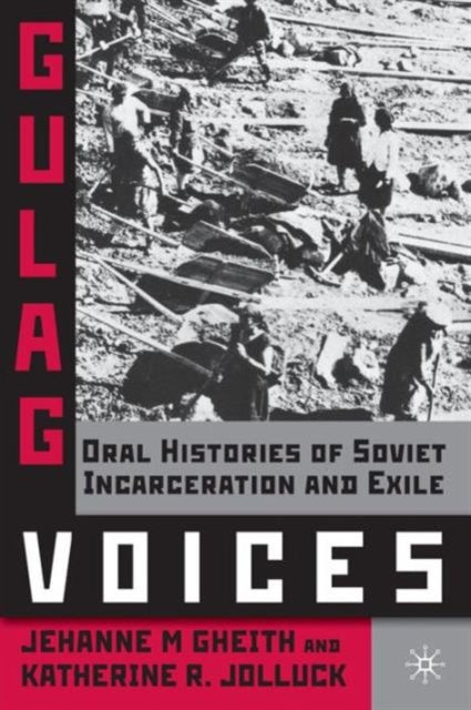 Gulag Voices: Oral Histories Of Soviet I By Gheith, Jehanne M