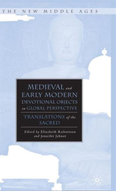 Medieval And Early Modern Devotional Obj By Robertson, Elizabeth