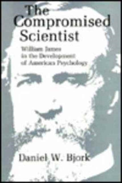 The Compromised Scientist William James