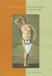 Second Skins The Body Narratives Of Tra By Prosser