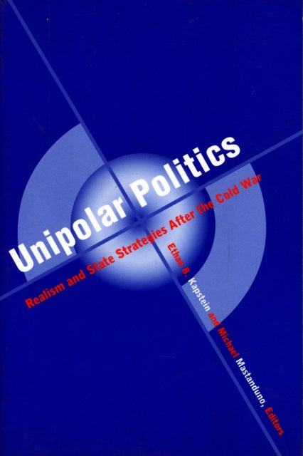 Unipolar Politics Realism State Strate