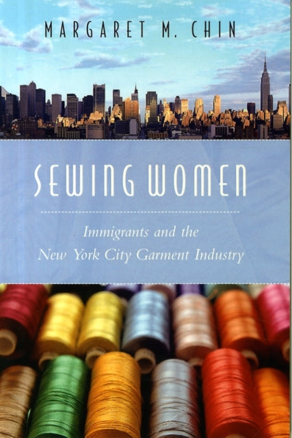 Sewing Women Immigrants And The New Yor By Chin, Margaret