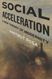 Social Acceleration A New Theory Of Mod
