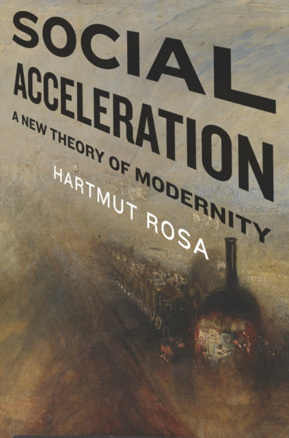 Social Acceleration A New Theory Of Mod