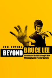 Beyond Bruce Lee Chasing The Dragon Thr By Bowman, Paul