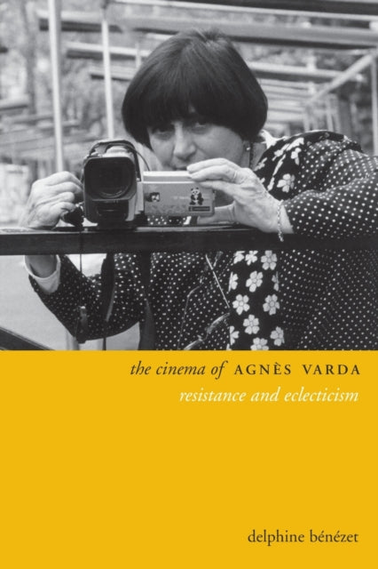 Cinema Of Agns Varda The By Benezet, Delphine