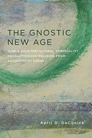 The Gnostic New Age How A Countercultur