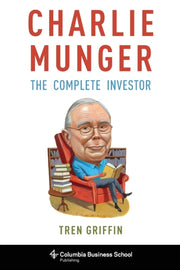 Charlie Munger The Complete Investor By Griffin, Tren